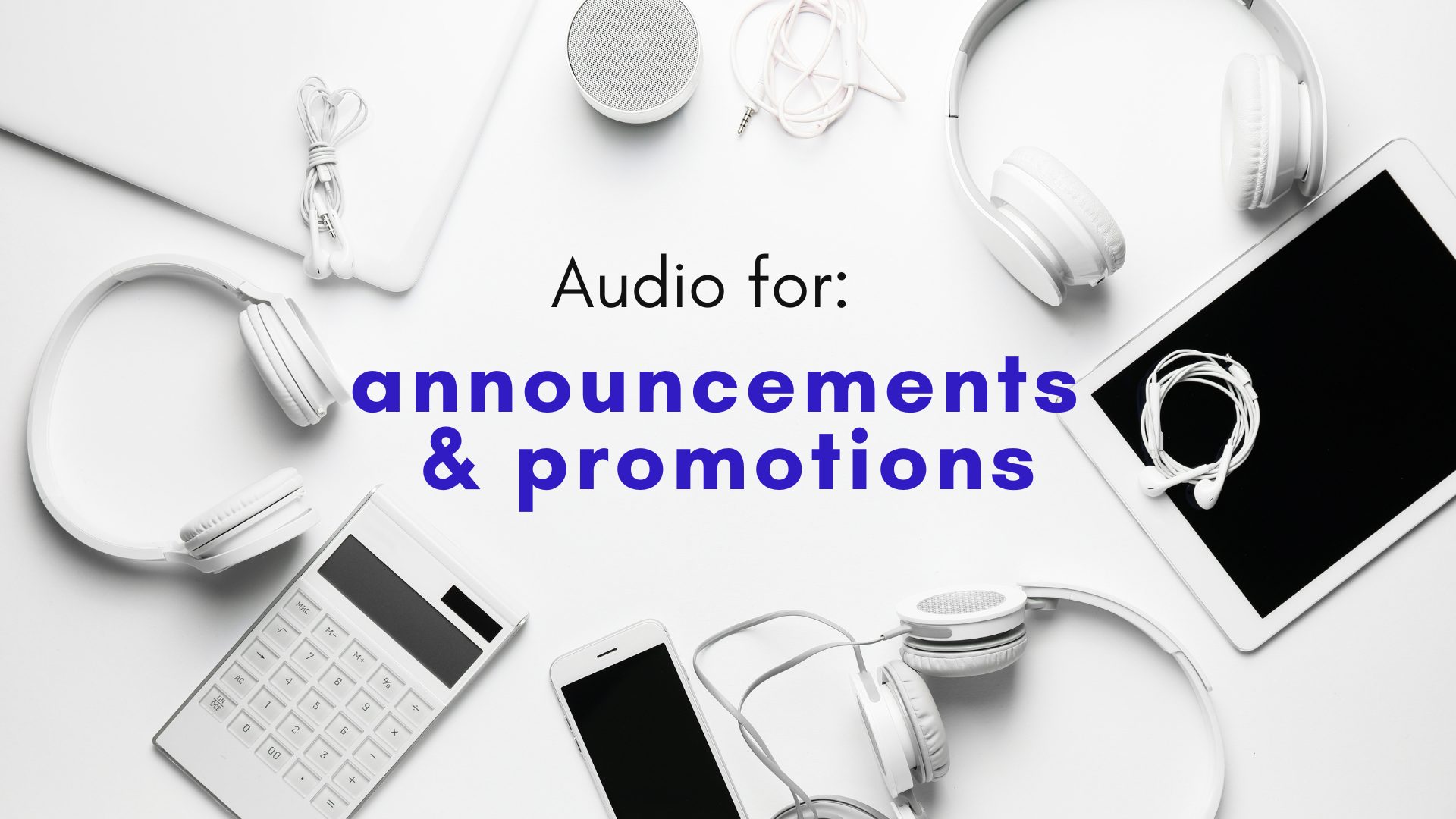 audio for annoucments and promotions